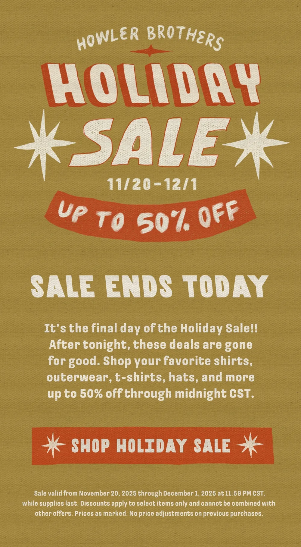 It’s the final day of the Holiday Sale!! After tonight, these deals are gone for good. Shop your favorite shirts, outerwear, t-shirts, hats, and more up to 50% off through midnight CST.
