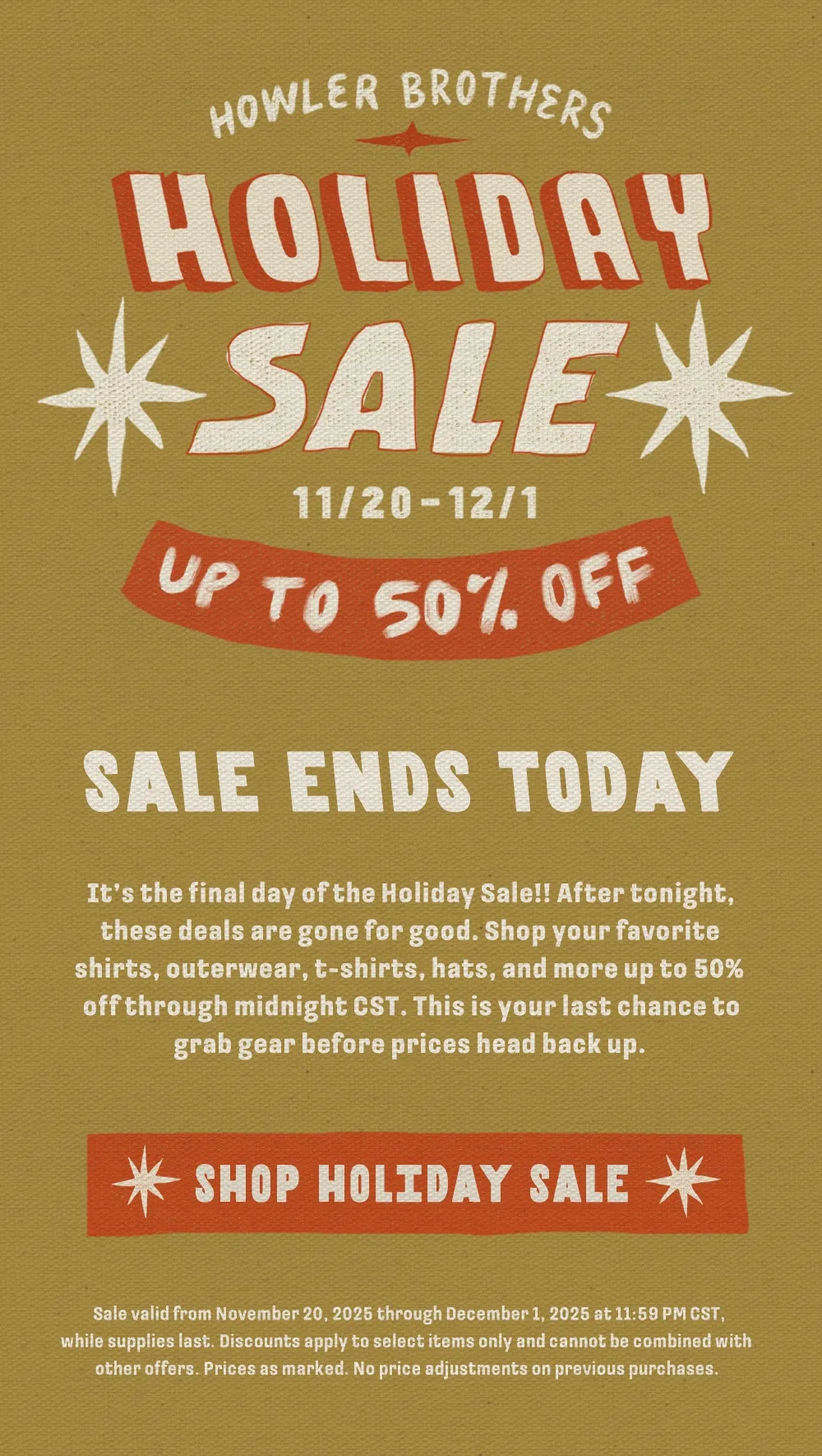 It’s the final day of the Holiday Sale!! After tonight, these deals are gone for good. Shop your favorite shirts, outerwear, t-shirts, hats, and more up to 50% off through midnight CST.