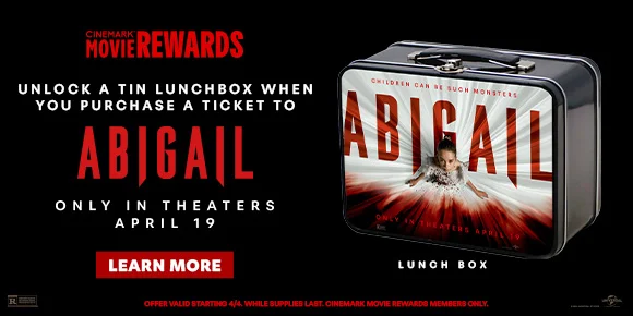 UNLOCK A TIN LUNCHBOX WHEN YOU PURCHASE A TICKET TO ABIGAIL - ONLY IN THEATERS APRIL 19 | LEARN MORE >