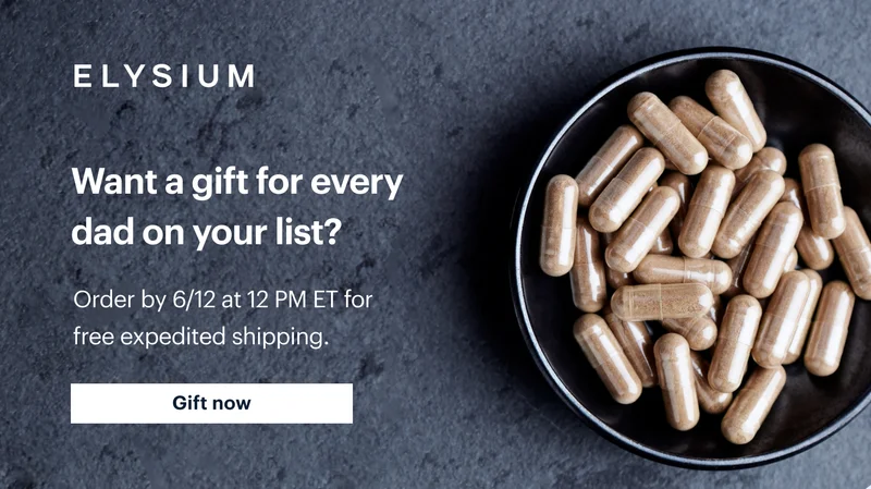ELYSIUM | Want a gift for every dad on your list? | Order by 6/12 at 12 PM ET for free expedited shipping. | Gift now