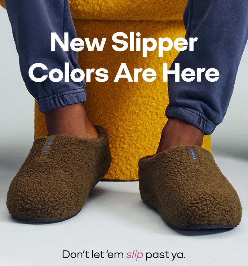 New Slipper Colors Are Here | Don't let'em slip past ya.