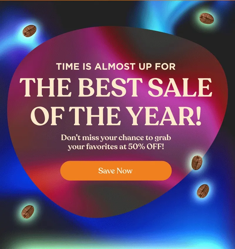 Time is almost up for the best sale of the year! | Don't miss your chance to grab your favorites at 50% OFF! | Save now