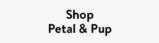 Shop Petal & Pup