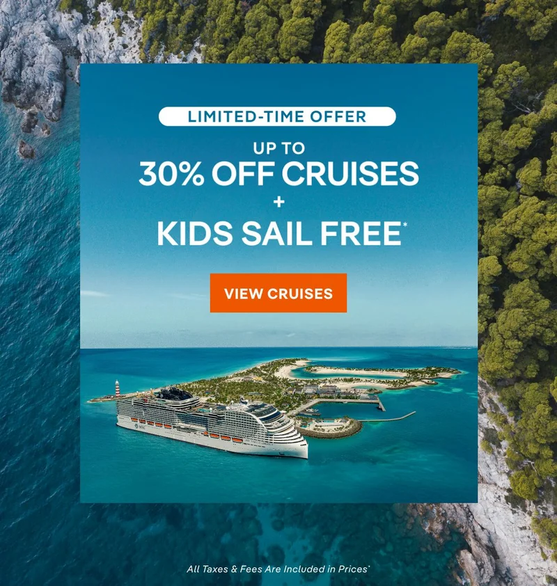Limited Time Offer – Up&nbsp;to 30%&nbsp;Off Cruises + Kids Sail Free* – Click to View Cruises & Book Now – All Taxes & Fees Are Included in Prices*