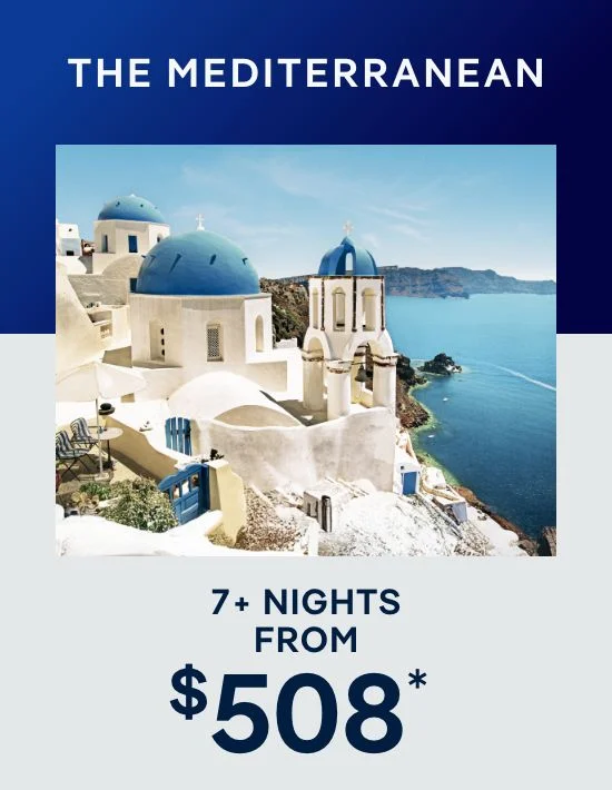 Mediterranean – 7+ Nights – Click to View Cruises & Book Now