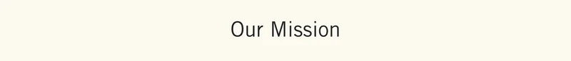 Our Mission