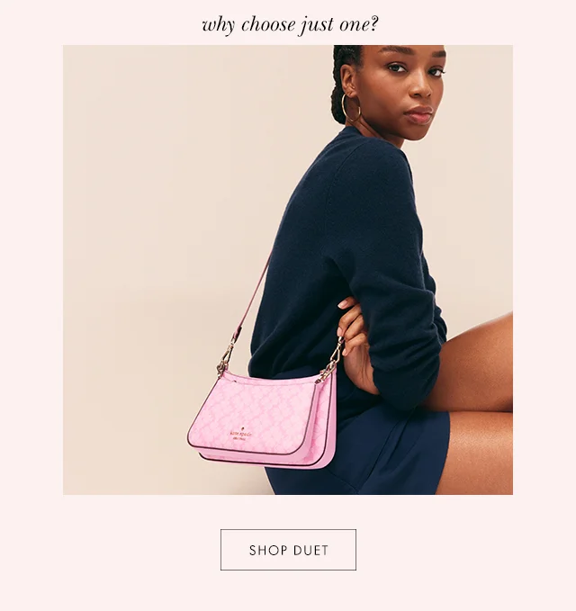 why choose just one? SHOP DUET