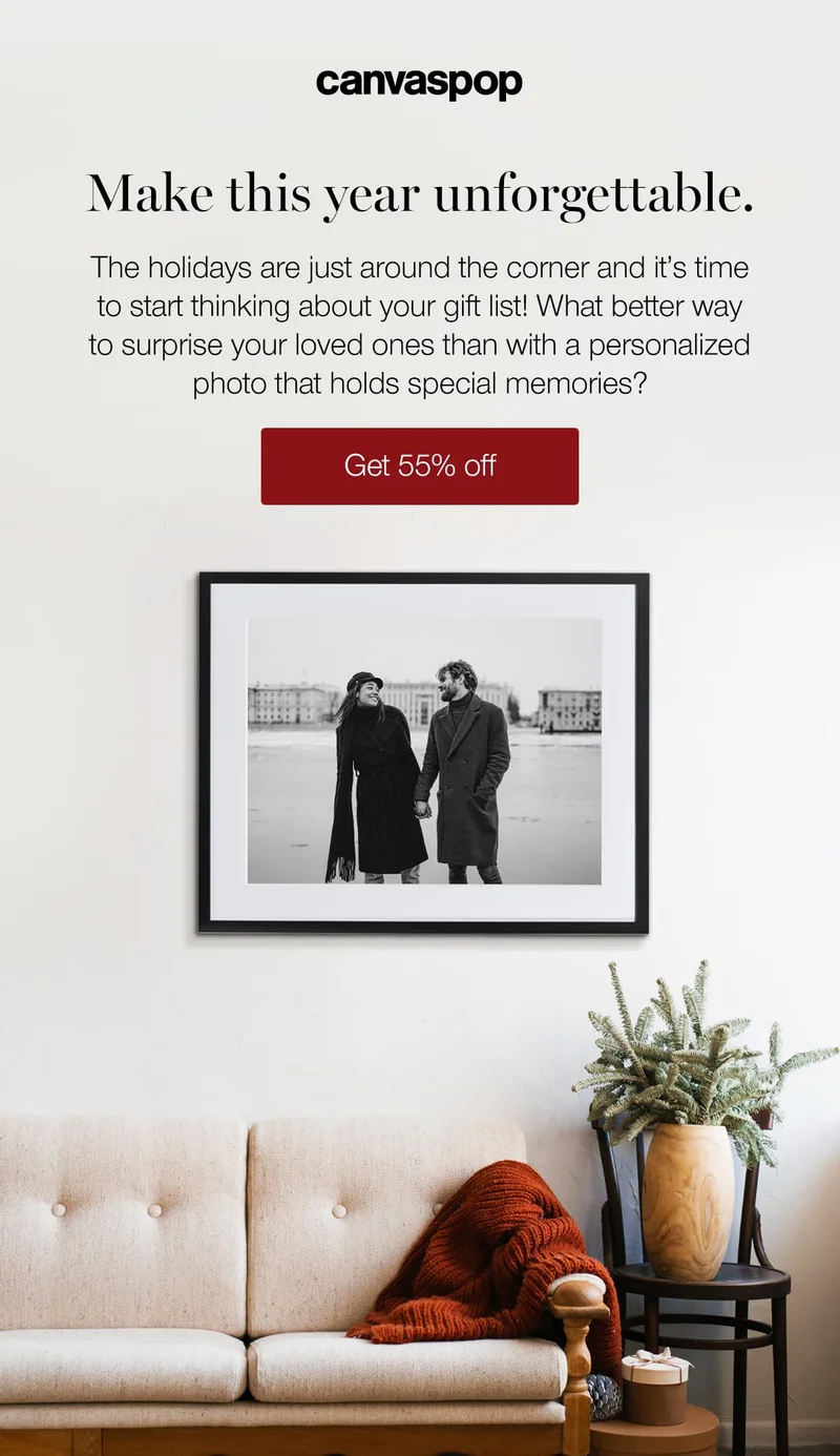 Make this year unforgettable. The holidays are just around the corner and it's time to start thinking about your gift list! What better way to surprise your loved ones than with a personalized photo that holds special memories?