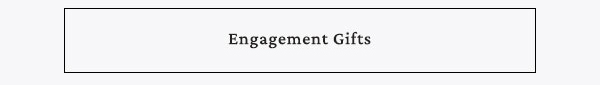 Engagement Gifts