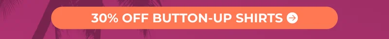 30% OFF BUTTON-UP SHIRTS