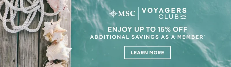 MSC Voyagers Club – Enjoy Up to 15% Off Assitional Savings as a Member – Click to Learn More
