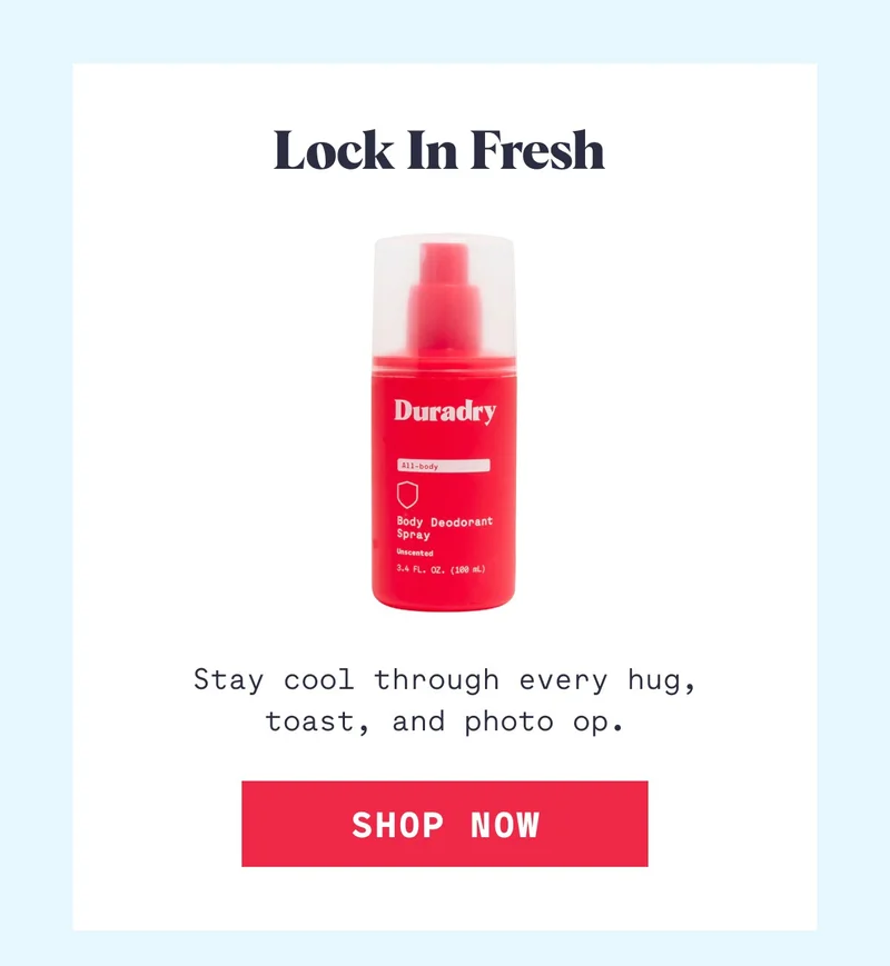 Lock In Fresh&nbsp;Stay cool through every hug, toast, and photo op. Shop Now