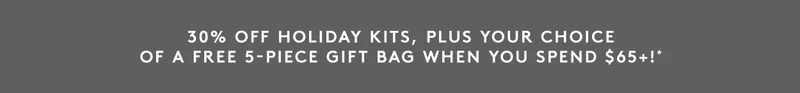30% Off Holiday Kits + Free 5-Piece Gift With Orders $65+