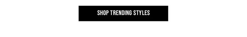 Shop Trending Styles
