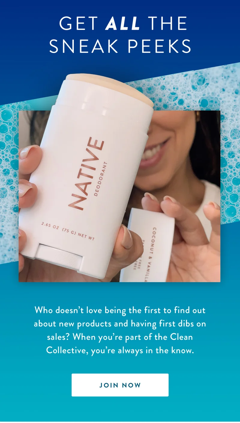 Get ALL the Sneak Peeks | Who doesn’t love being the first to find out about new products and having first dibs on sales? When you’re part of the Clean Collective, you’re always in the know. | JOIN NOW