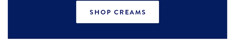 SHOP CREAMS