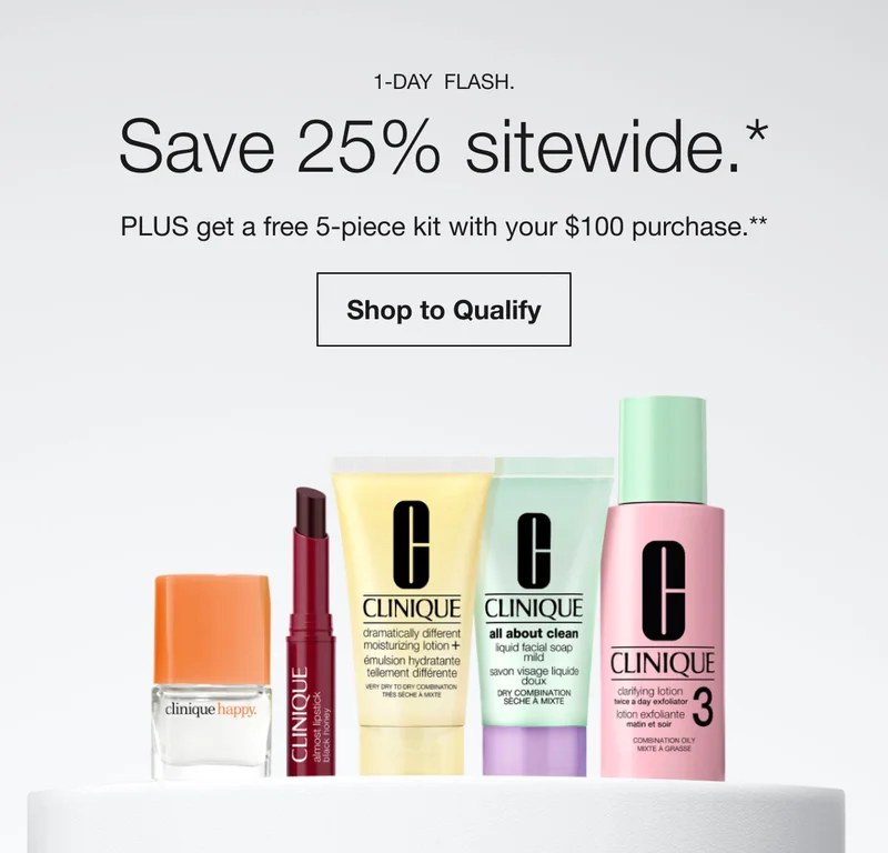 1-day  flash. | Save 25% sitewide.* | PLUS get a free 5-piece kit with your $100 purchase.** | Shop to Qualify