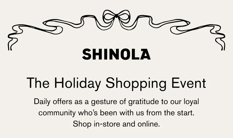 SHINOLA | The Holiday Shopping Event | Daily offers as a gesture of gratitude to our loyal community who's been with us from the start. | Shop in-store and online.