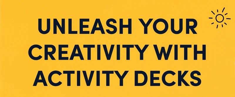 Unleash your creativity with Activity Decks