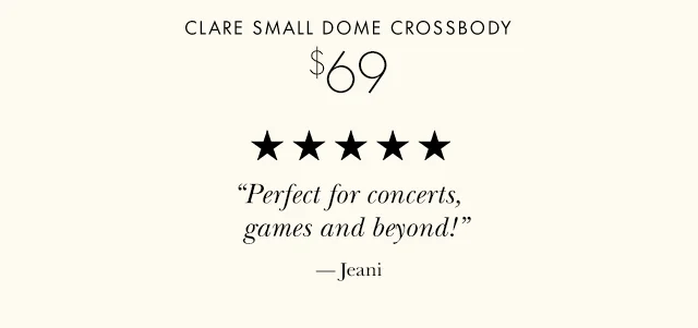 CLARE SMALL DOME CROSSBODY $69