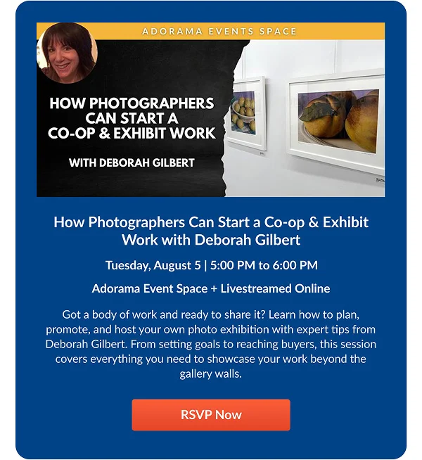 How Photographers Can Start a Co-op & Exhibit Work with Deborah Gilbert  Tuesday, August 5 | 5:00 PM to 6:00 PM