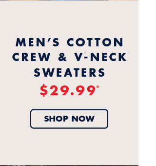 Men's cotton crew & v-neck sweaters     $29.99º     Shop now