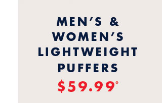 Men's & women's lightweight puffers     $59.99º     Shop now
