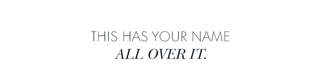 This has your name all over it.