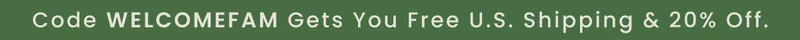 Banner: Code WELCOMEFAM gets you free U.S. shipping & 20% off.