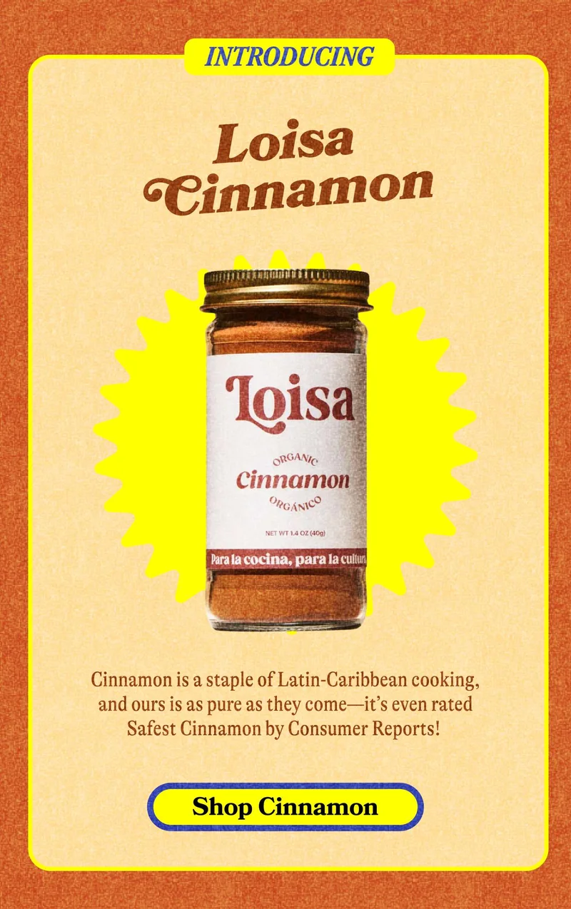 Introducing. Loisa Cinnamon. Cinnamon is a staple of Latin-Carribean cooking, and ours is as pure as they come -- it's even rated Safest Cinnamon by Consumer Reports! Shop Cinnamon