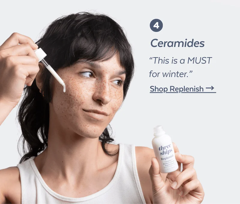 4. Ceramides “This is a MUST for winter.” Shop Replenish →