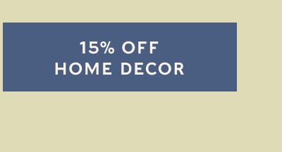 15% OFF HOME DECOR