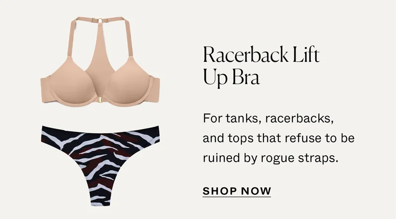 Racerback Lift Up Bra: For tanks, racerbacks, and tops that refuse to be ruined by rogue straps.