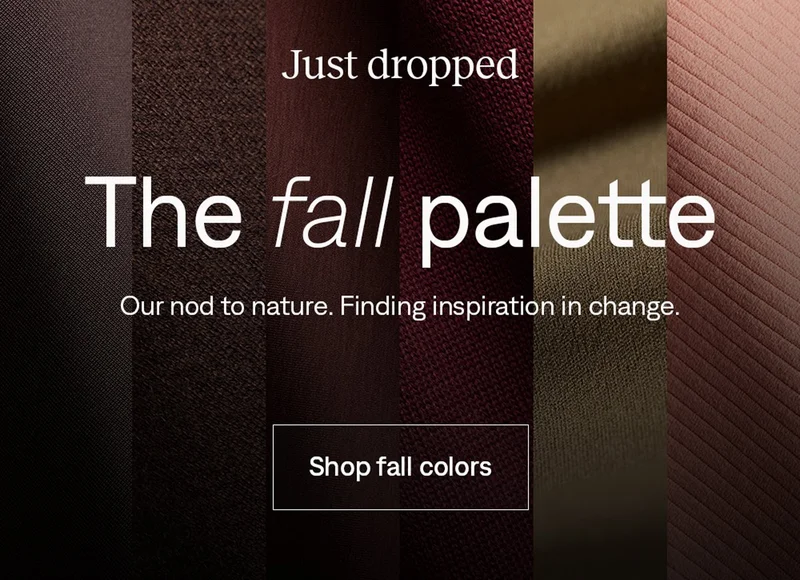 Just dropped: The fall palette. Shop fall colors
