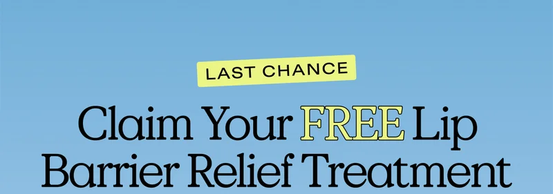LAST CHANCE. Claim Your FREE Lip Barrier Relief Treatment