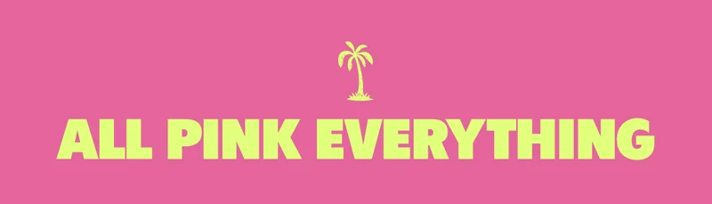 ALL PINK EVERYTHING