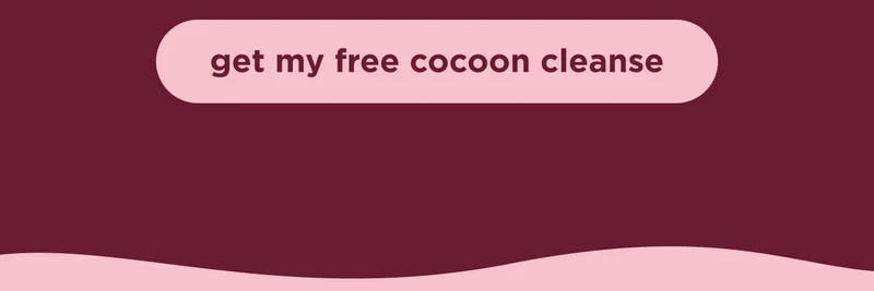 get my free cocoon cleanse
