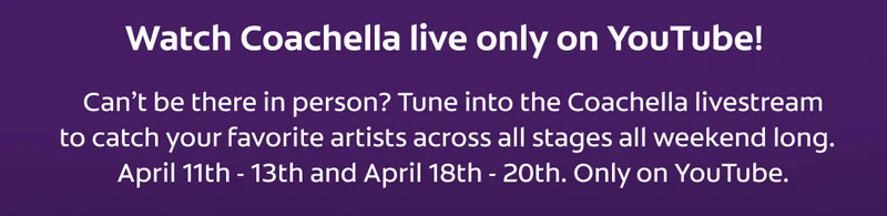 Watch Coachella live on Youtube!
