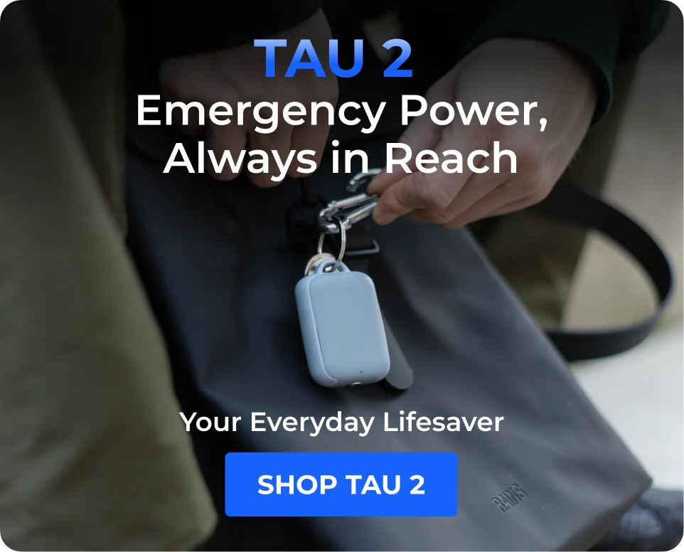 Emergency Power, Always in Reach TAU® 2 is your everyday lifesaver – a 3-in-1 keyring power bank that’s always charged and ready when needed most.