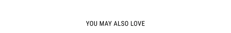 You may also love