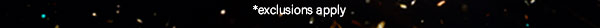 Exclusions Apply