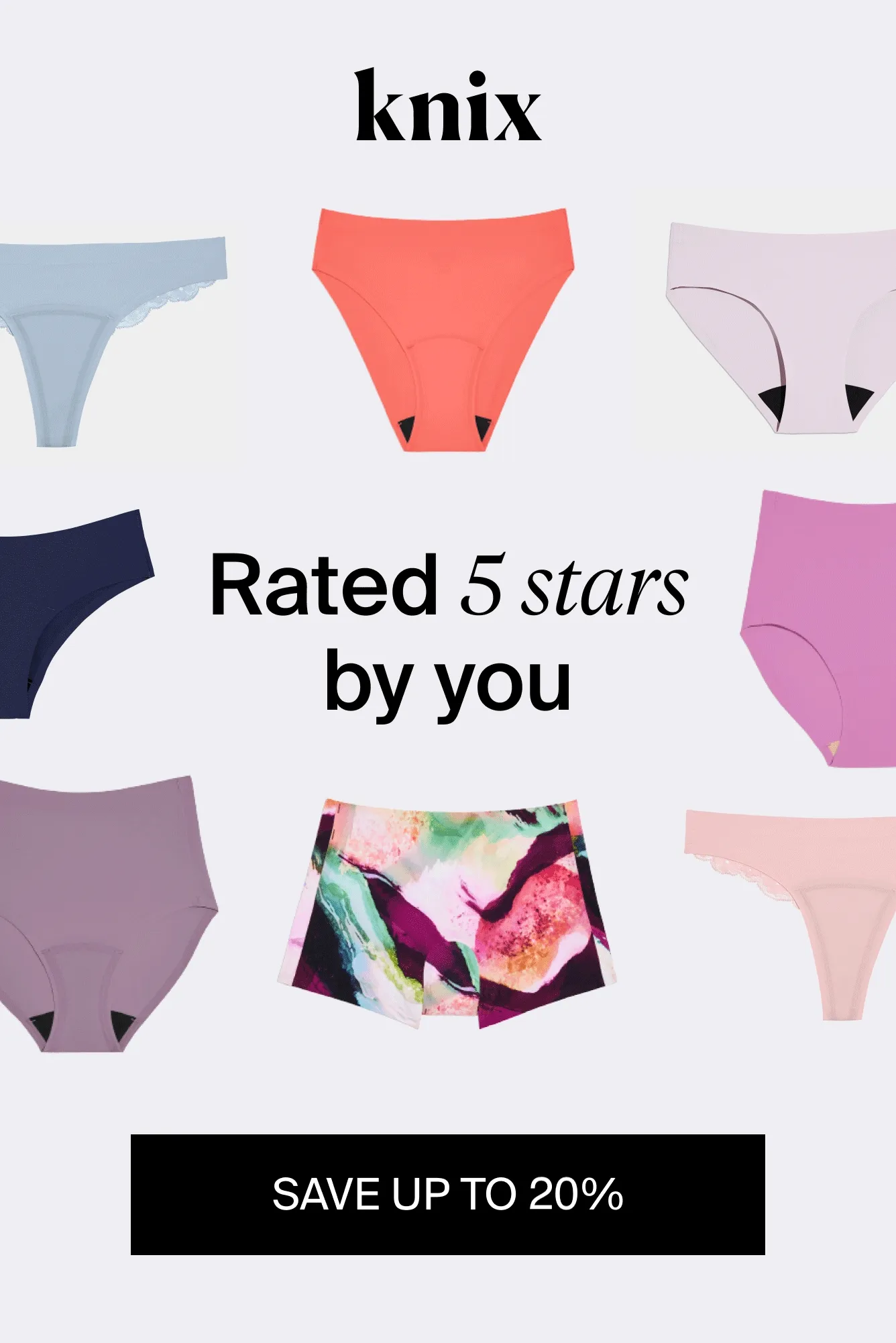 Knix: Rated 5 stars by you. SAVE UP TO 25%