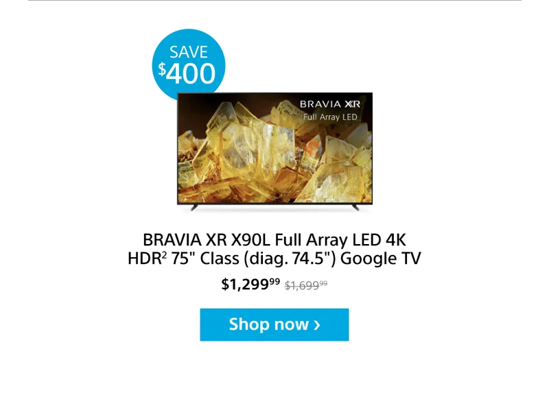 Save $400: BRAVIA XR X90L Full Array LED 4K HDR² 75" Class (diag. 74.5") Google TV