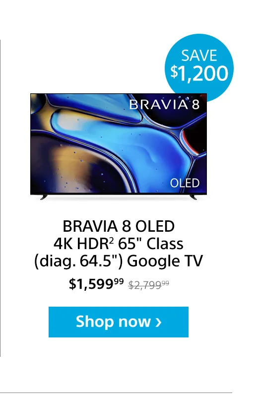 Save $700: BRAVIA 8 OLED4K HDR² 65" Class (diag. 64.5") Google TV