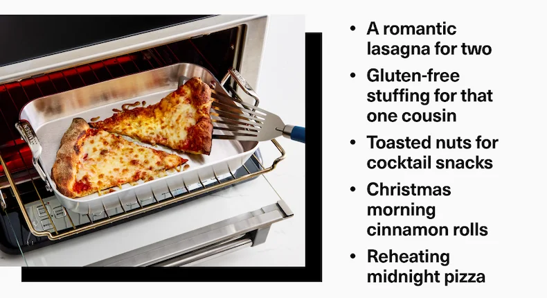 A romantic lasagna for two Gluten-free stuffing for that one cousin Toasted nuts for cocktail snacks Christmas morning cinnamon rolls Reheating midnight pizza
