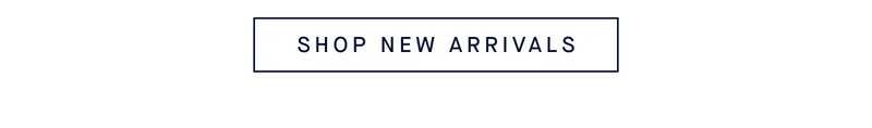 SHOP NEW ARRIVALS
