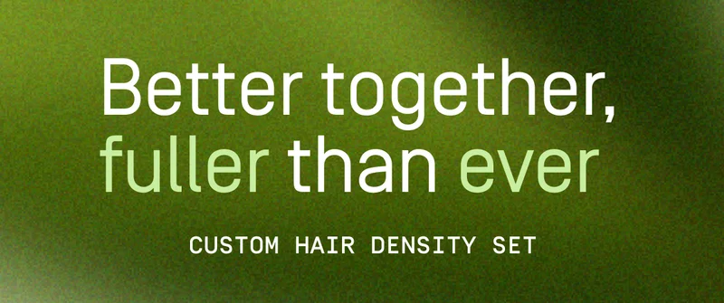 Better together, fuller than ever | Custom Hair Density Set