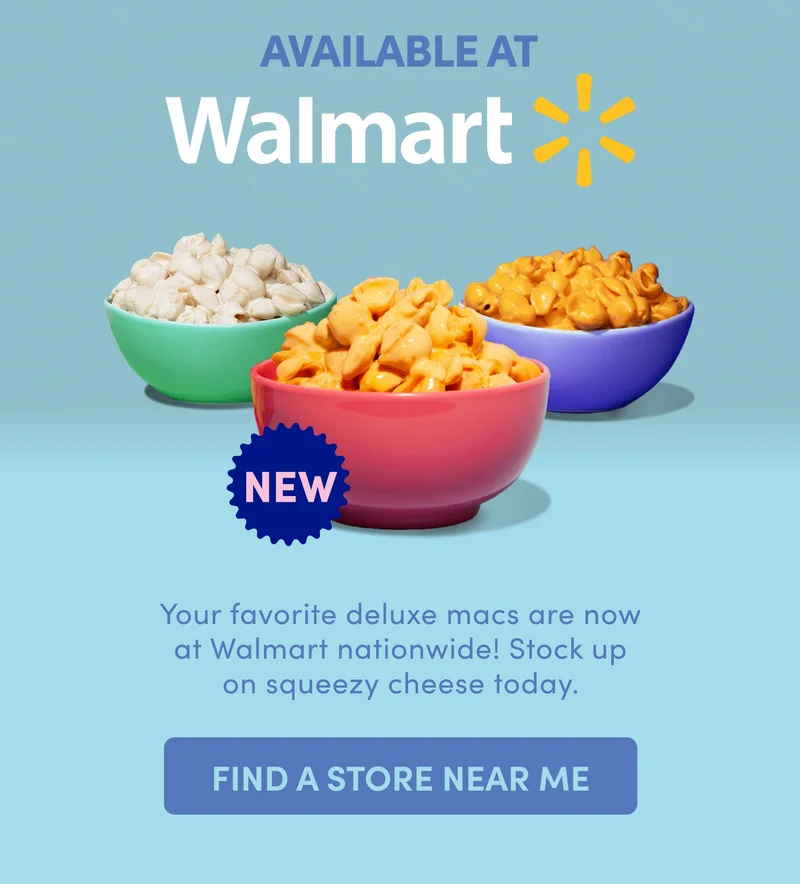 Your favorite deluxe macs are now at Walmart nationwide! Stock up squeezy cheese today.