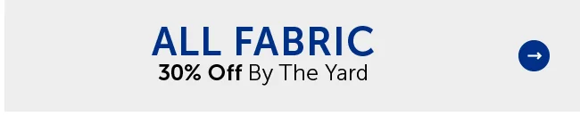 All Fabric - 30% Off By The Yard