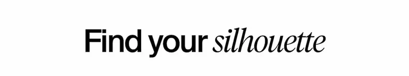 find your silhouette.